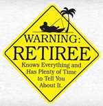 Warning Retiree: Knows everything and has plenty of time to tell you about it