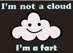 I'm not a cloud, I'm a fart