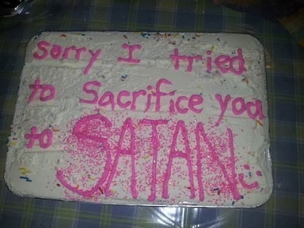 Cake makes everything better, including apologies. Like this one above ...